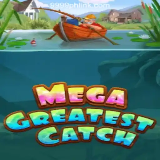Explore the Thrills of MegaGreatestCatch at 9999PH Online Casino Philippines
